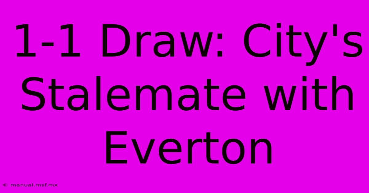 1-1 Draw: City's Stalemate With Everton