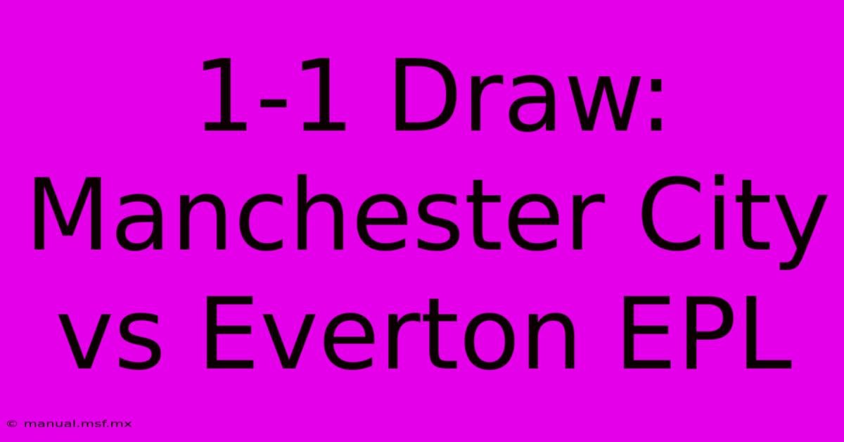 1-1 Draw: Manchester City Vs Everton EPL