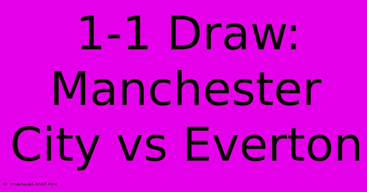 1-1 Draw: Manchester City Vs Everton