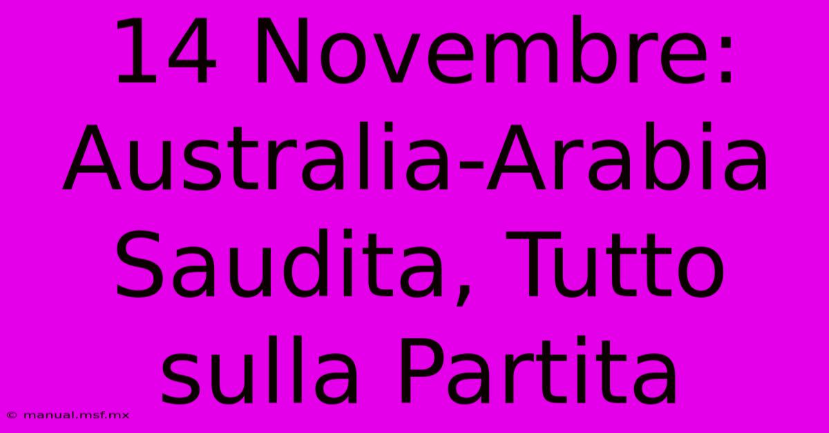 14 Novembre: Australia-Arabia Saudita, Tutto Sulla Partita