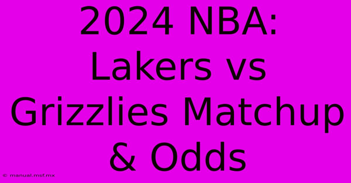 2024 NBA: Lakers Vs Grizzlies Matchup & Odds 