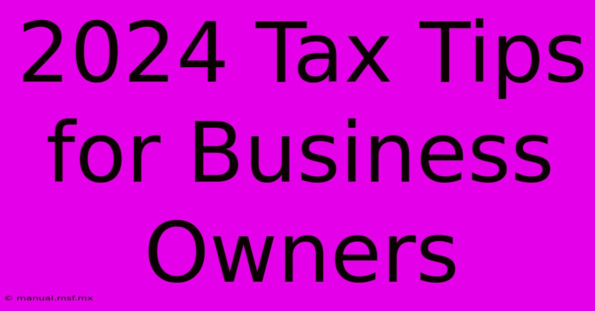 2024 Tax Tips For Business Owners