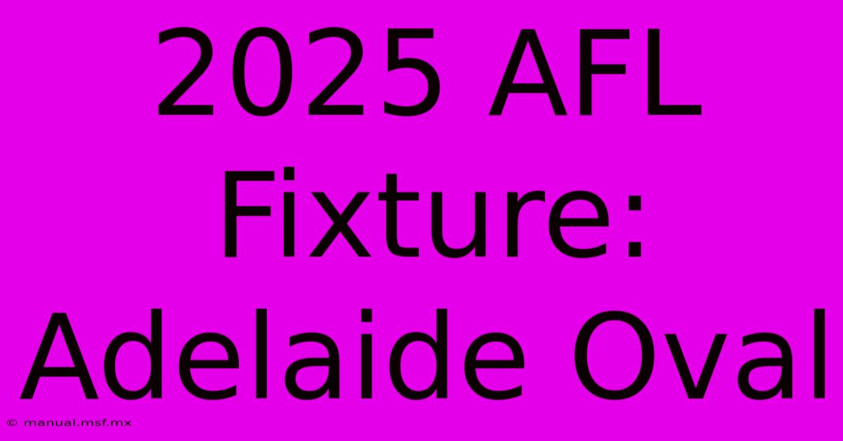 2025 AFL Fixture: Adelaide Oval