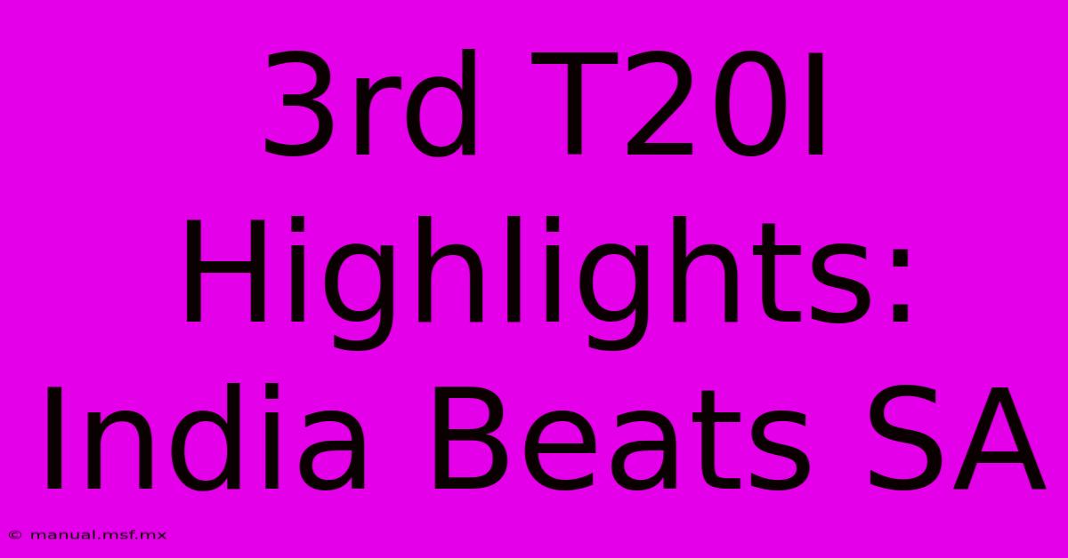 3rd T20I Highlights: India Beats SA