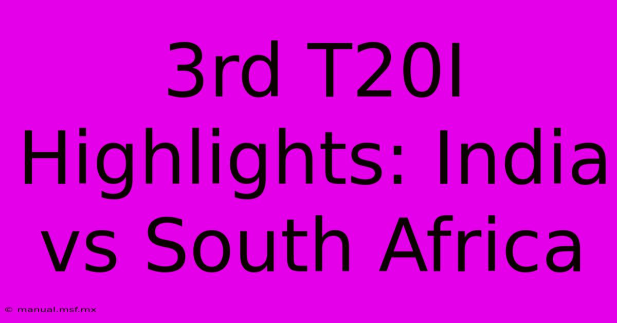 3rd T20I Highlights: India Vs South Africa