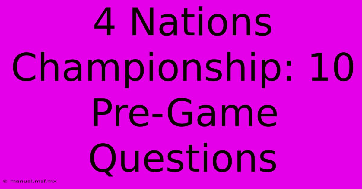 4 Nations Championship: 10 Pre-Game Questions