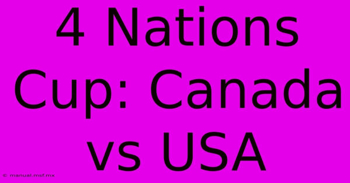 4 Nations Cup: Canada Vs USA