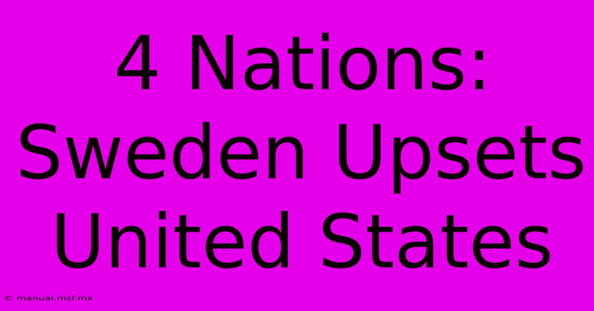 4 Nations: Sweden Upsets United States