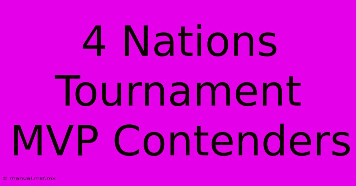 4 Nations Tournament MVP Contenders