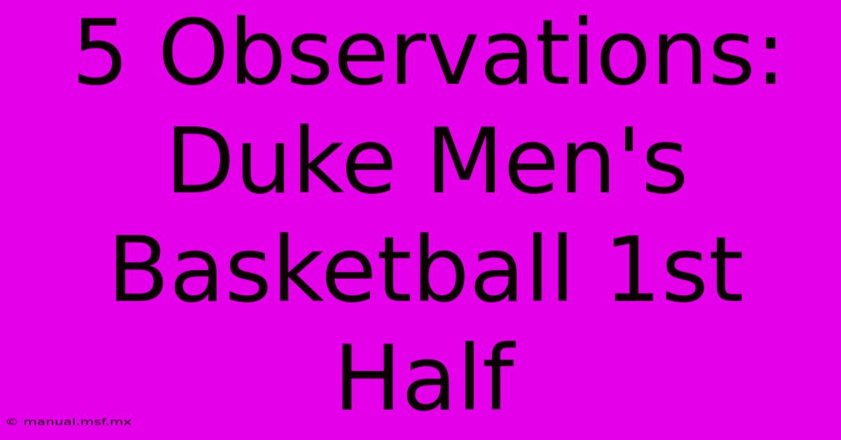 5 Observations: Duke Men's Basketball 1st Half