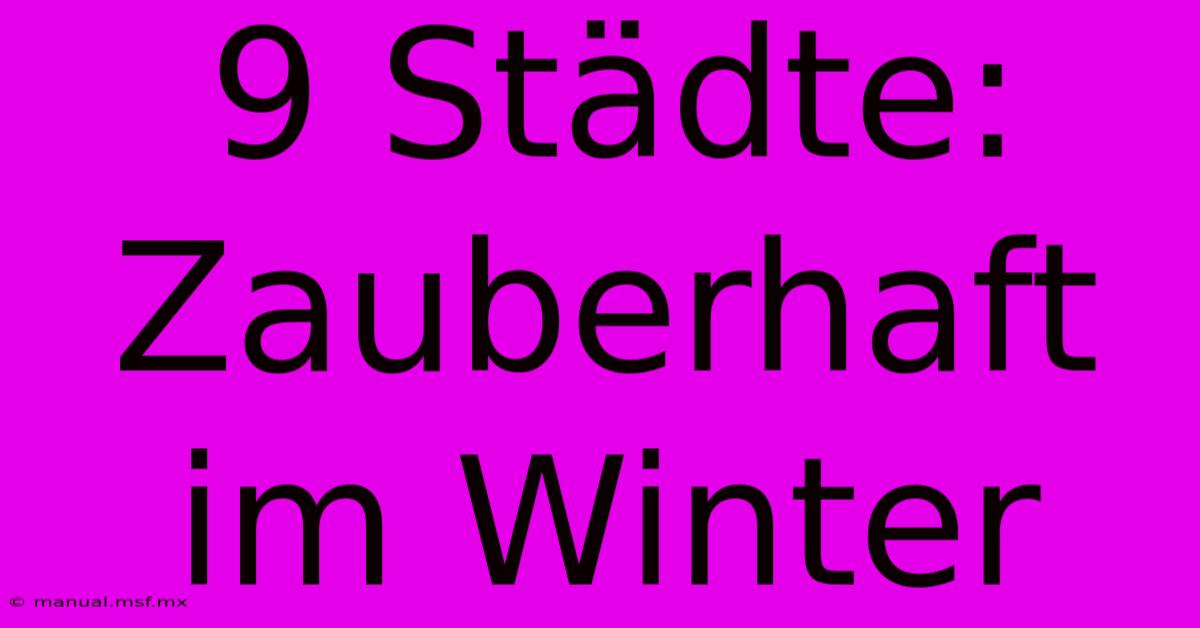 9 Städte: Zauberhaft Im Winter