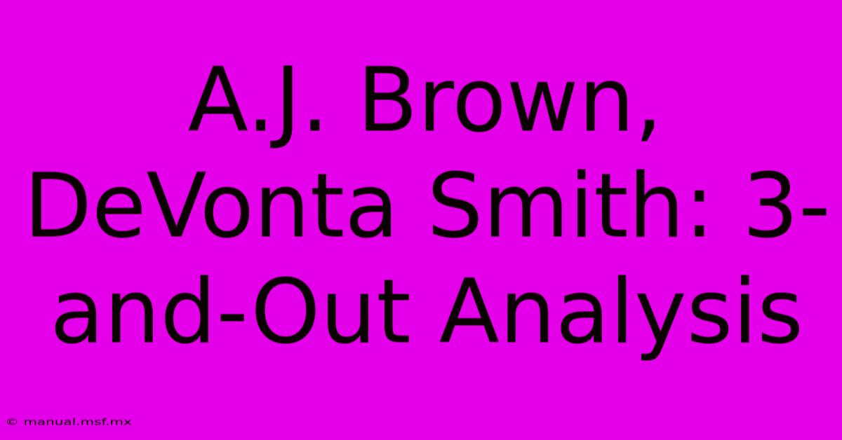 A.J. Brown, DeVonta Smith: 3-and-Out Analysis