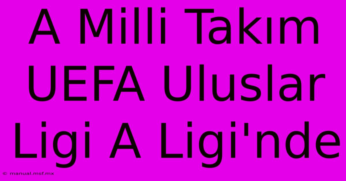 A Milli Takım UEFA Uluslar Ligi A Ligi'nde