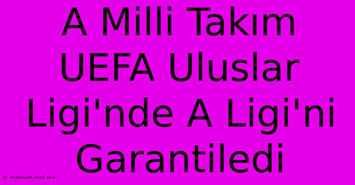 A Milli Takım UEFA Uluslar Ligi'nde A Ligi'ni Garantiledi