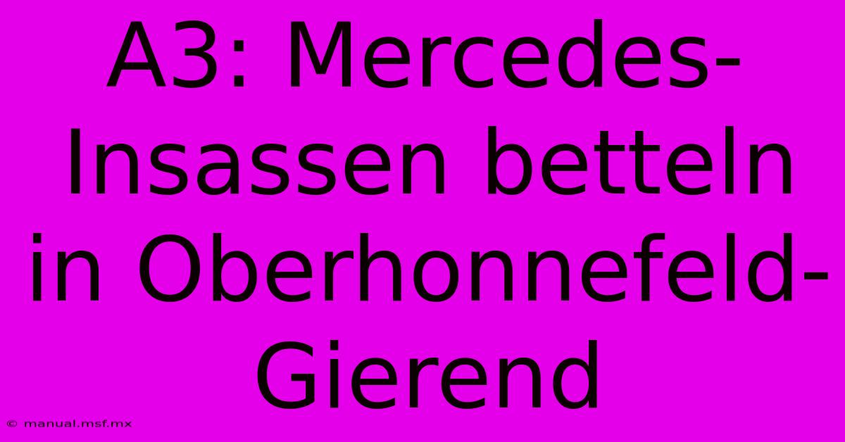 A3: Mercedes-Insassen Betteln In Oberhonnefeld-Gierend