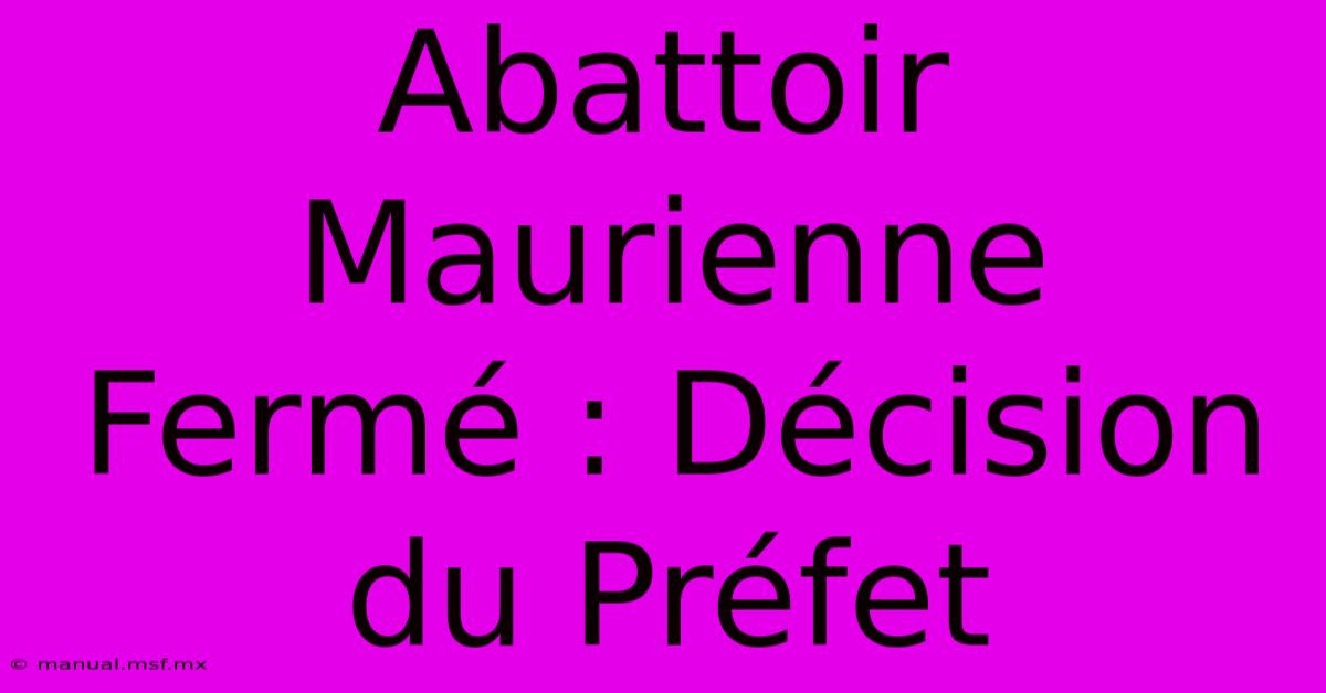 Abattoir Maurienne Fermé : Décision Du Préfet