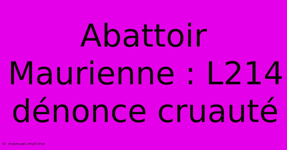 Abattoir Maurienne : L214 Dénonce Cruauté