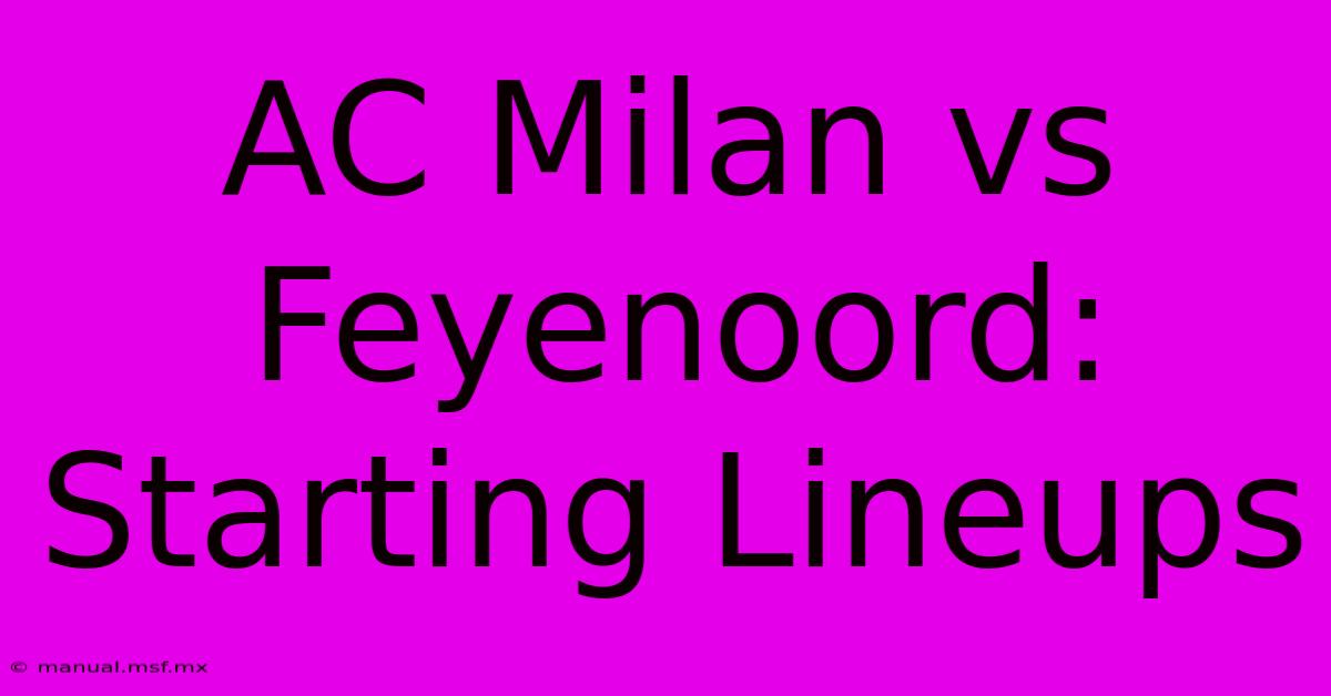 AC Milan Vs Feyenoord: Starting Lineups