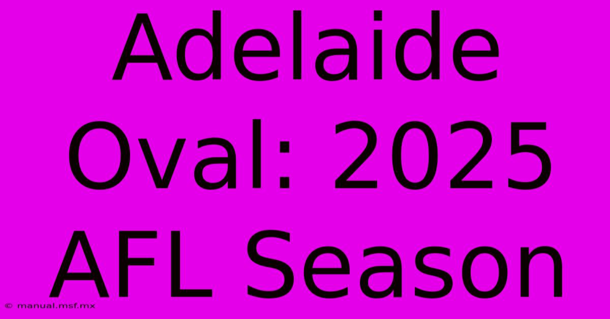 Adelaide Oval: 2025 AFL Season 