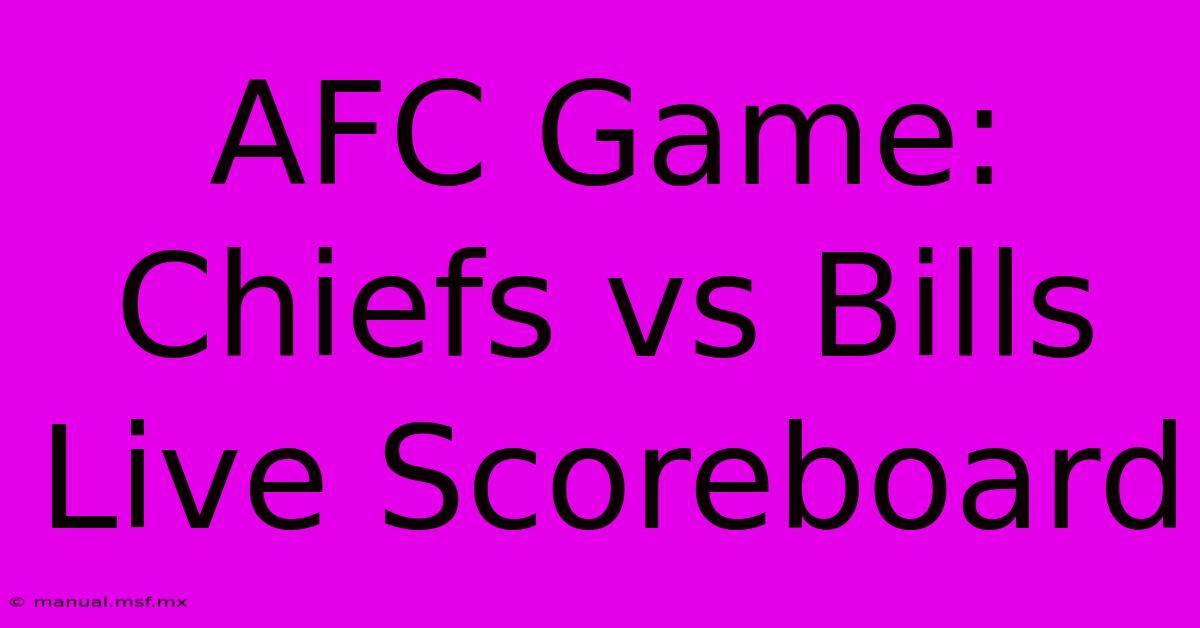 AFC Game: Chiefs Vs Bills Live Scoreboard