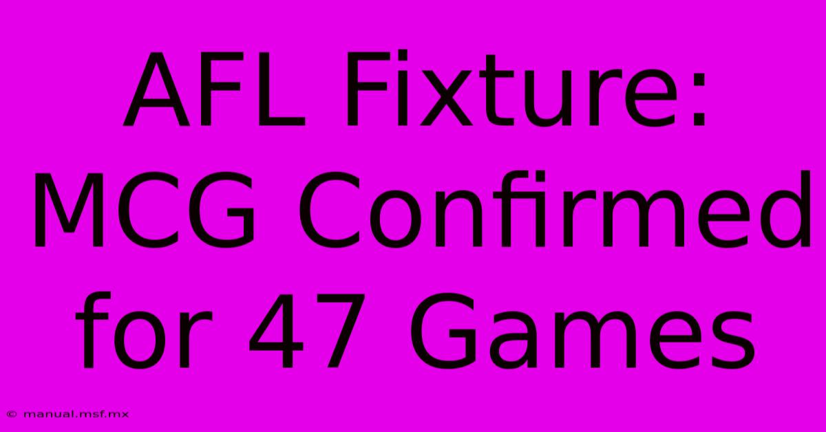 AFL Fixture: MCG Confirmed For 47 Games