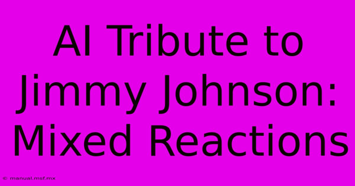 AI Tribute To Jimmy Johnson: Mixed Reactions