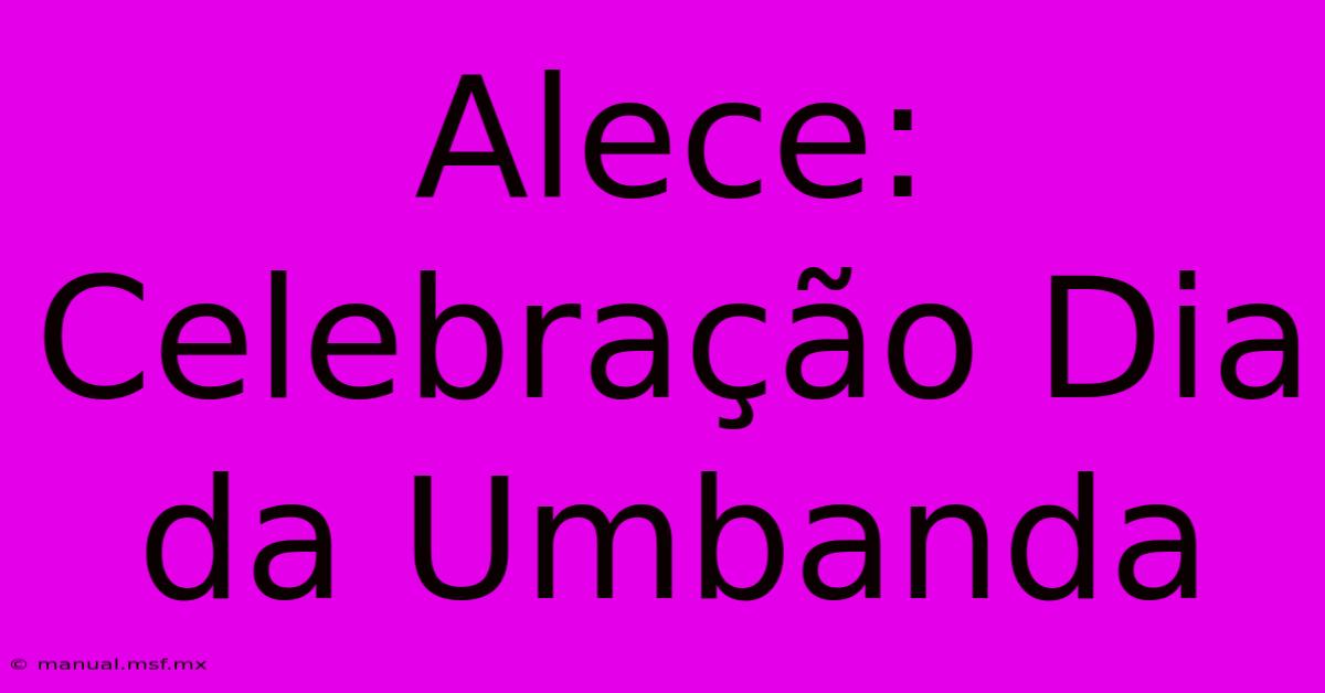 Alece: Celebração Dia Da Umbanda