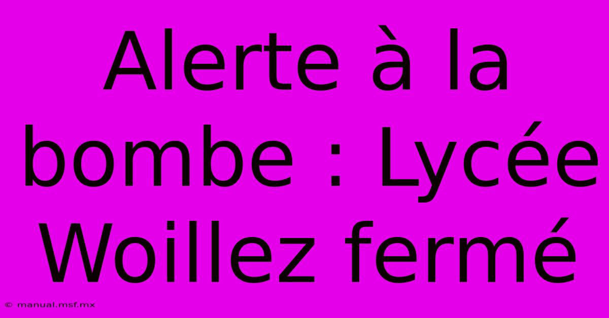 Alerte À La Bombe : Lycée Woillez Fermé