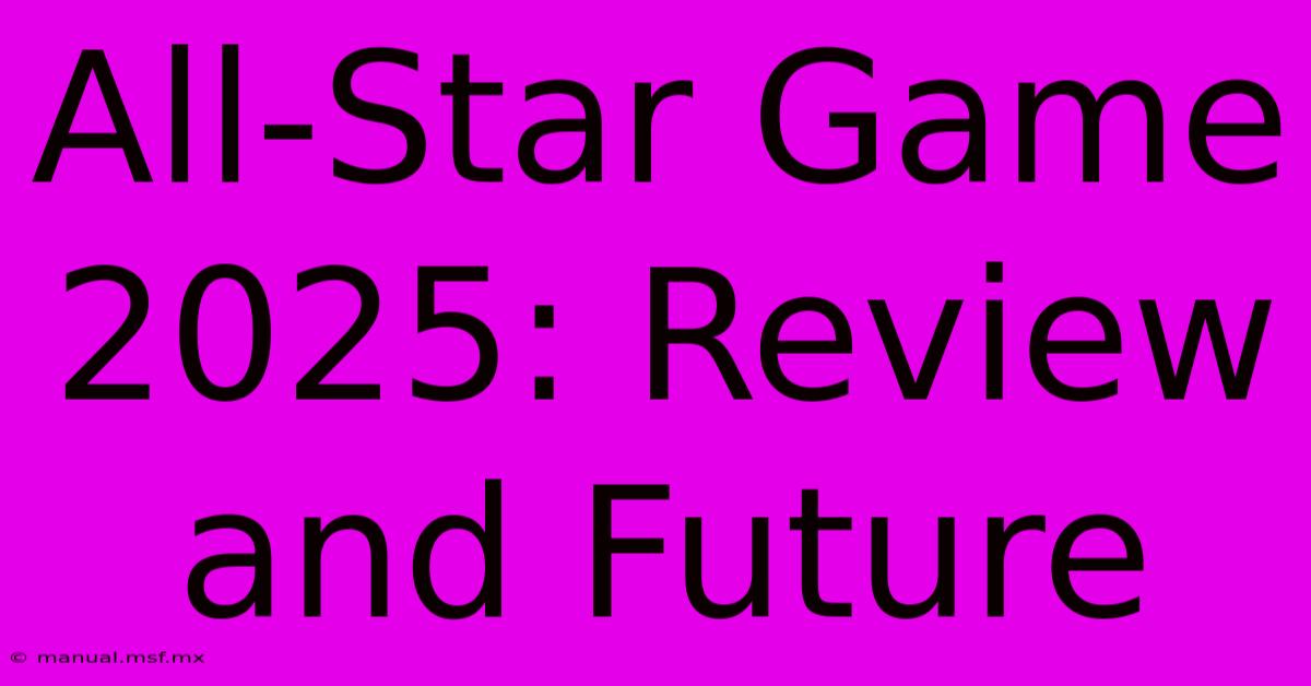 All-Star Game 2025: Review And Future