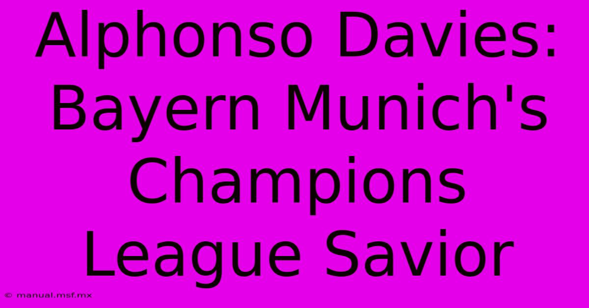 Alphonso Davies: Bayern Munich's Champions League Savior