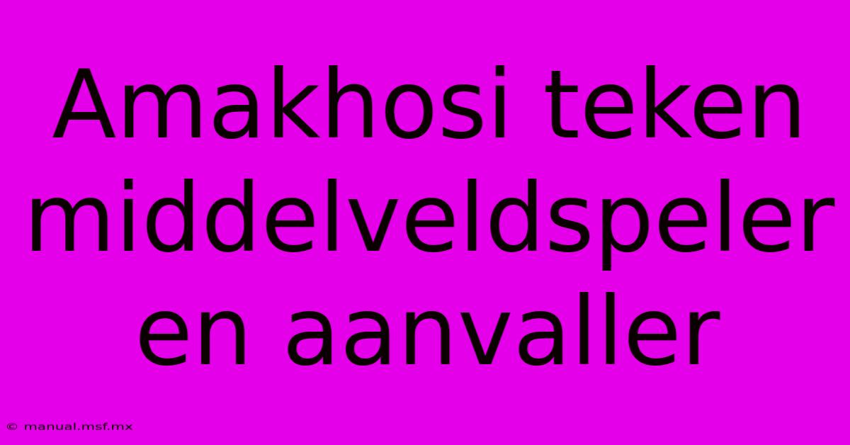 Amakhosi Teken Middelveldspeler En Aanvaller