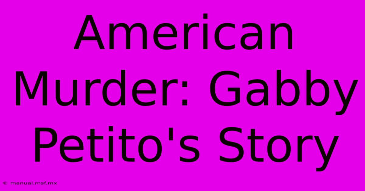 American Murder: Gabby Petito's Story