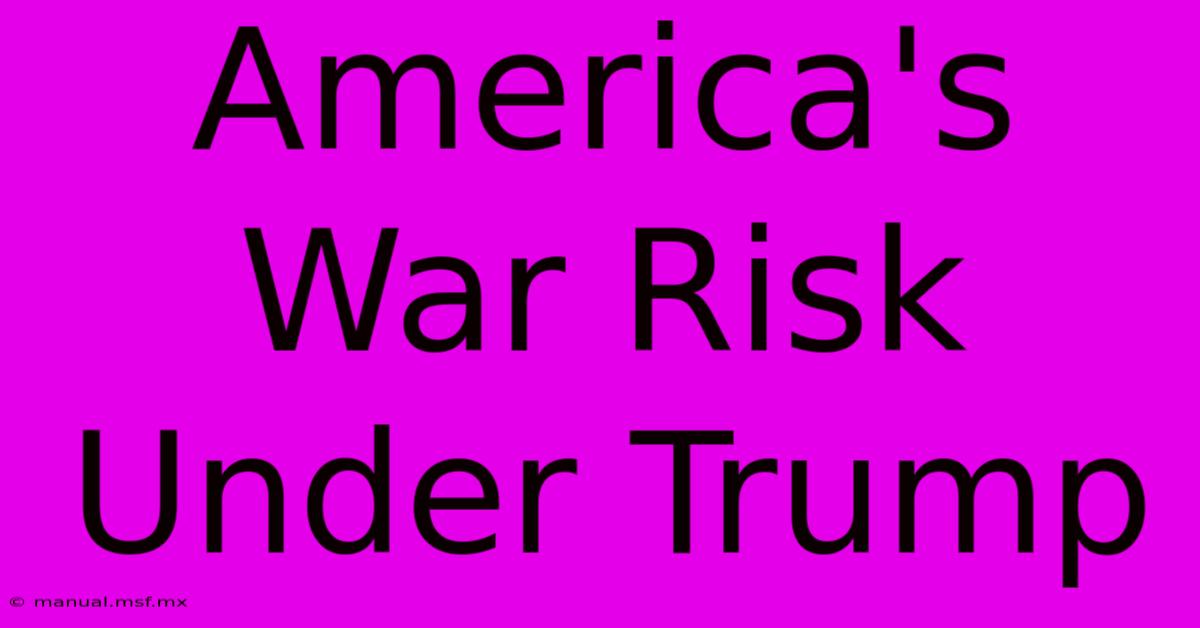 America's War Risk Under Trump