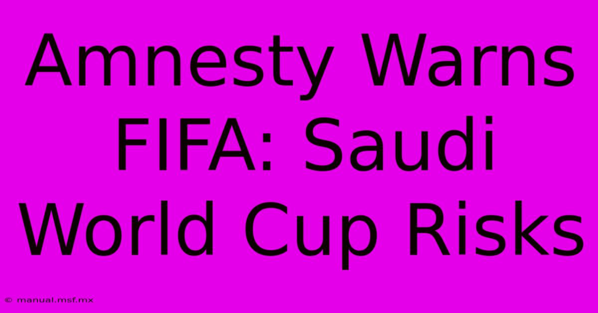 Amnesty Warns FIFA: Saudi World Cup Risks