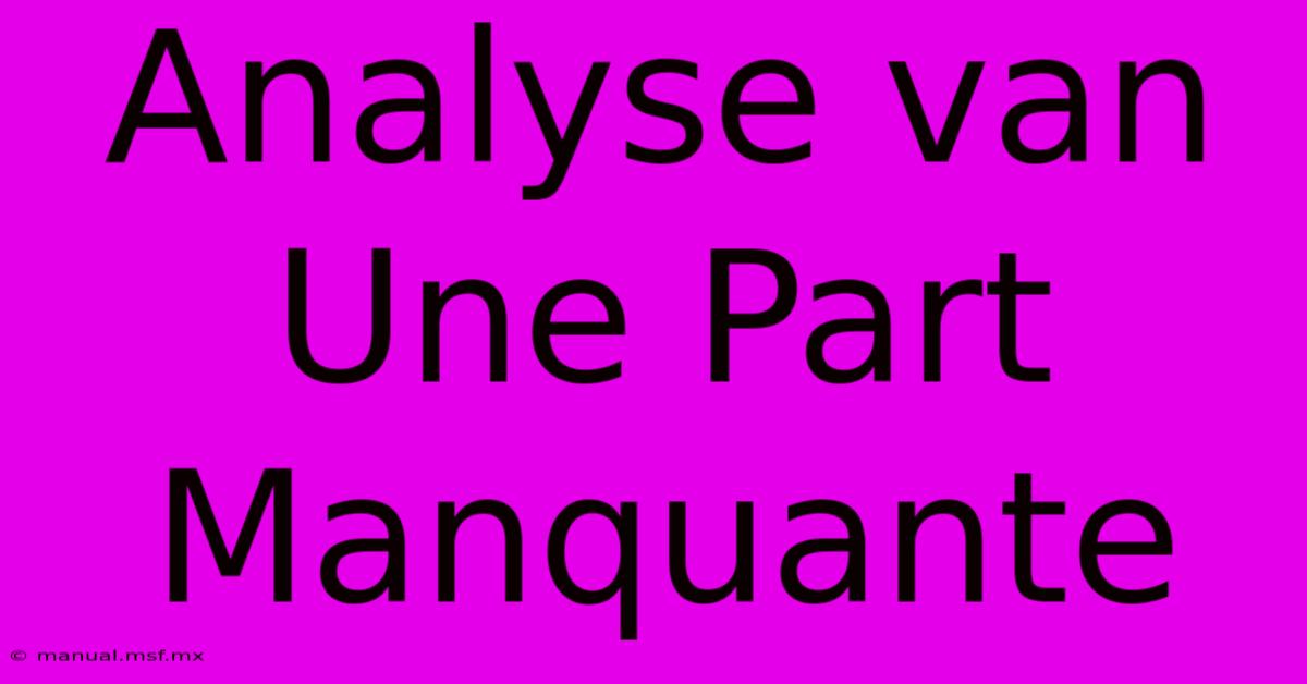 Analyse Van Une Part Manquante