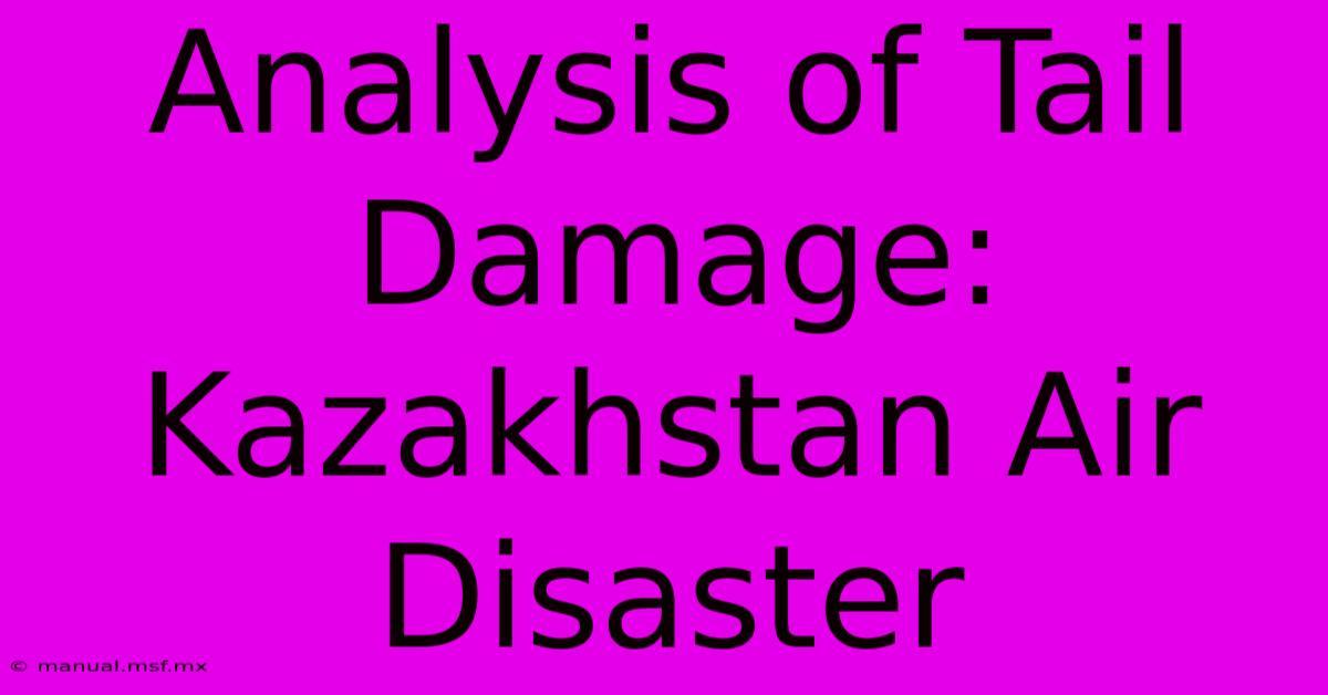 Analysis Of Tail Damage: Kazakhstan Air Disaster