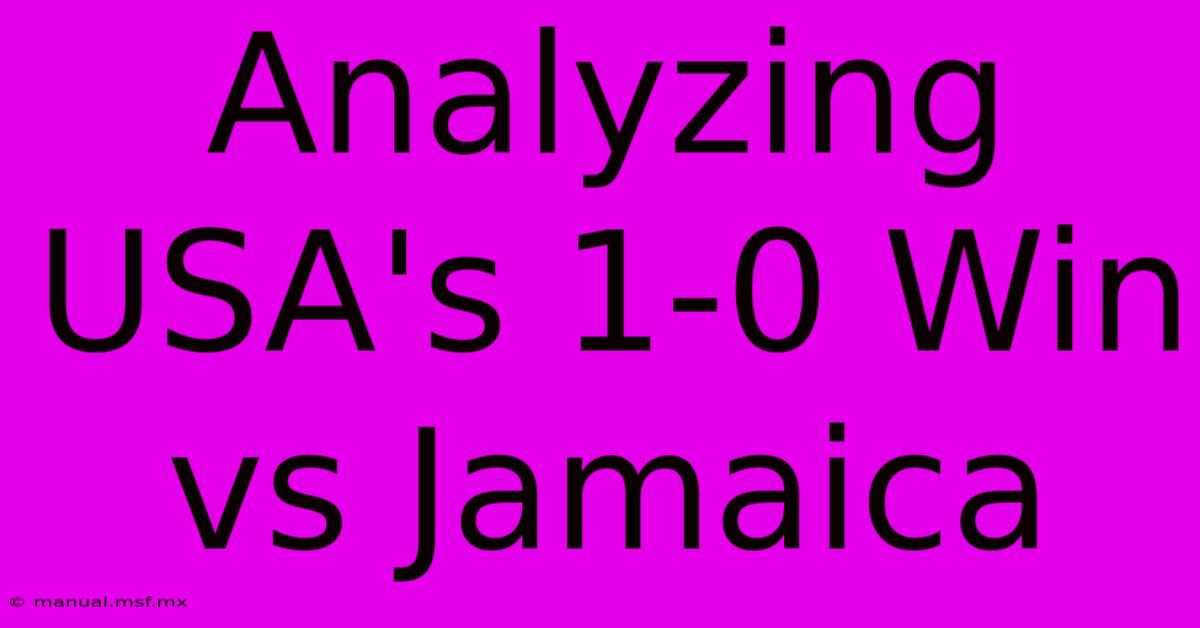 Analyzing USA's 1-0 Win Vs Jamaica