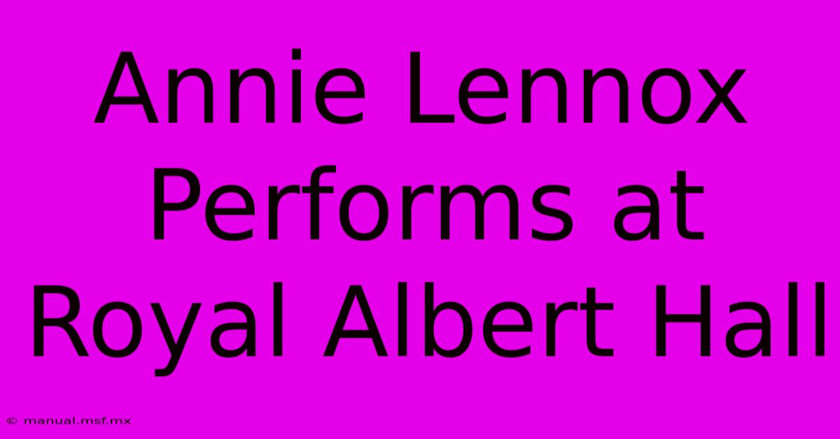 Annie Lennox Performs At Royal Albert Hall 