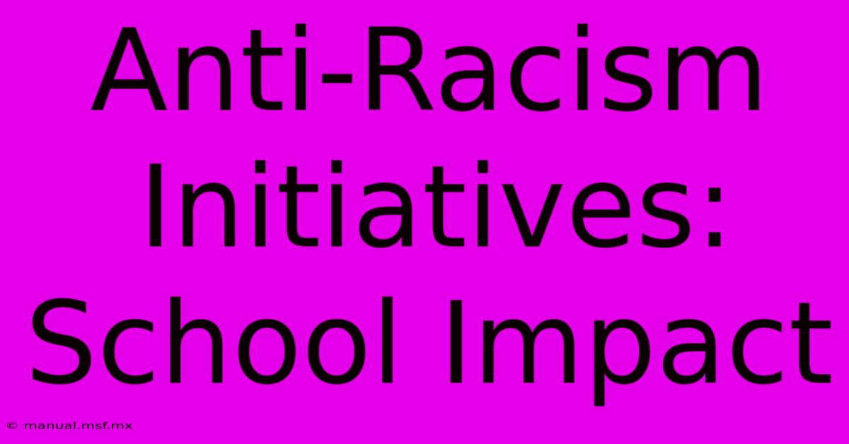 Anti-Racism Initiatives: School Impact