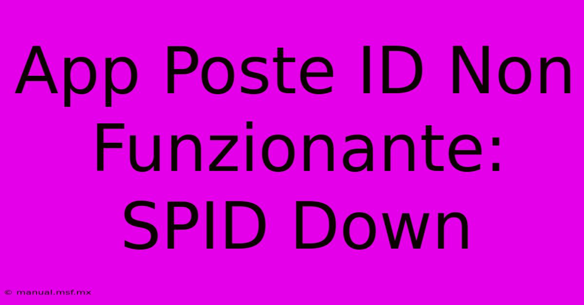 App Poste ID Non Funzionante: SPID Down