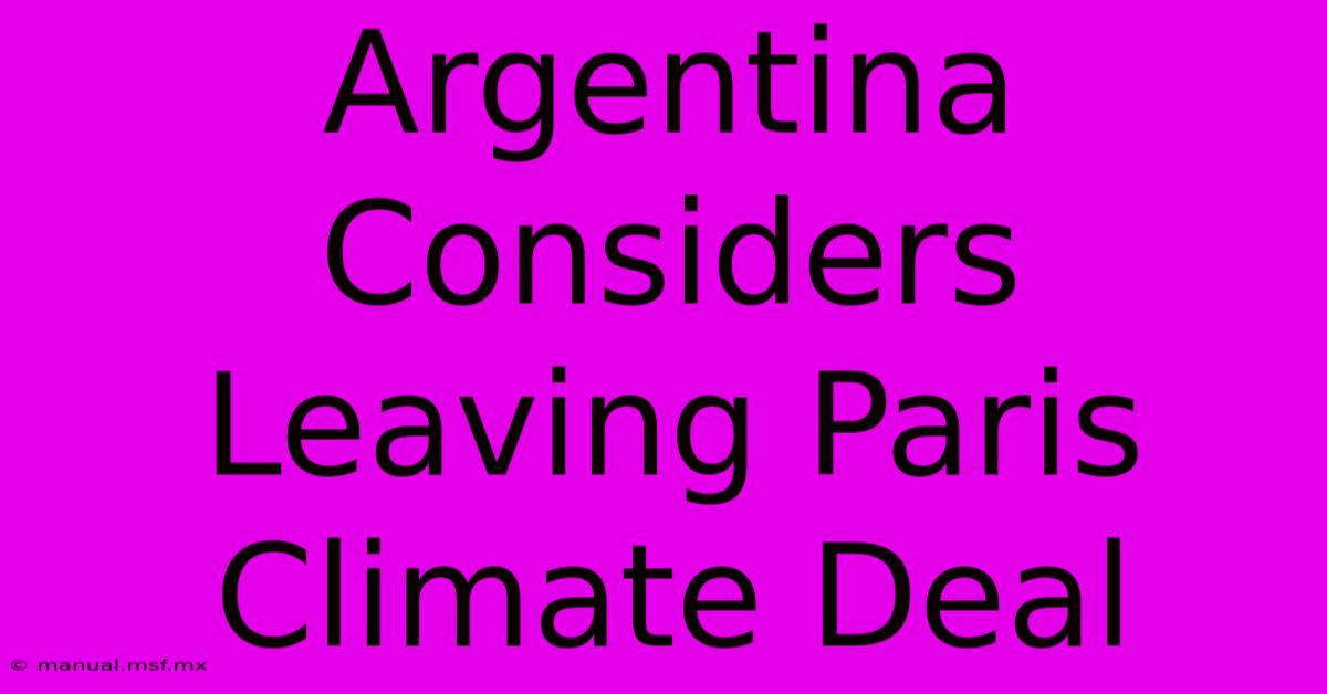 Argentina Considers Leaving Paris Climate Deal