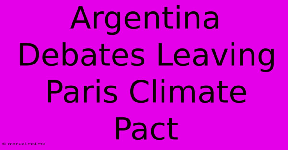 Argentina Debates Leaving Paris Climate Pact