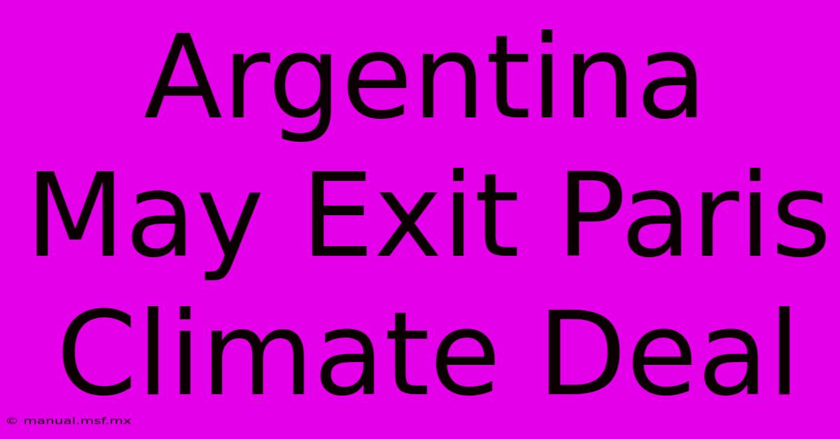 Argentina May Exit Paris Climate Deal 