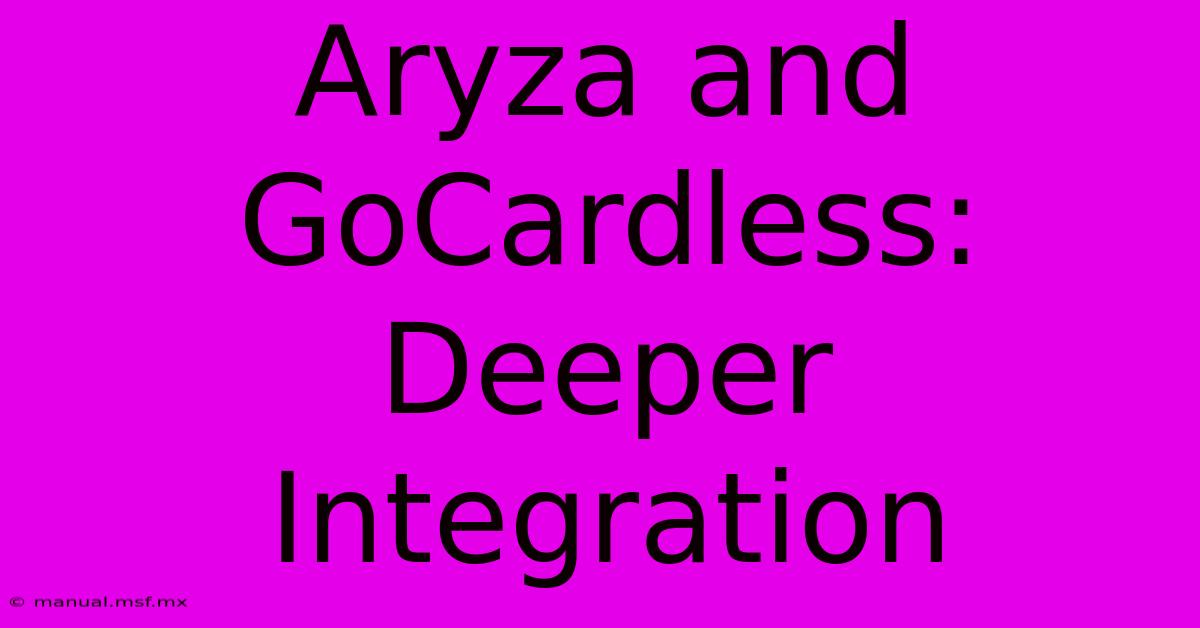 Aryza And GoCardless: Deeper Integration