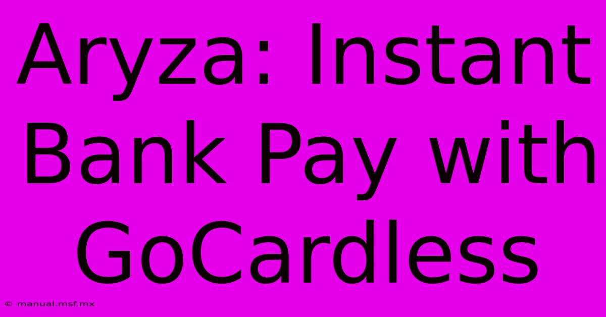 Aryza: Instant Bank Pay With GoCardless 