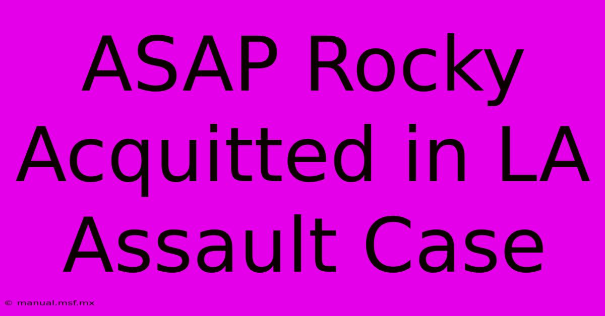 ASAP Rocky Acquitted In LA Assault Case