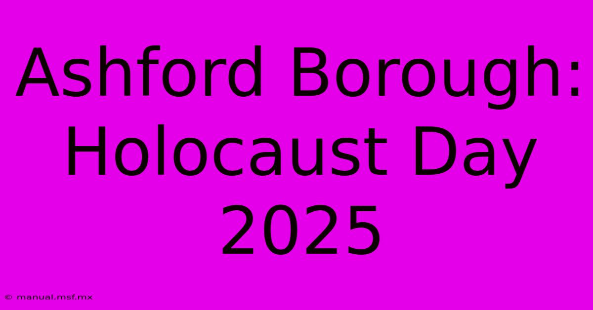 Ashford Borough: Holocaust Day 2025