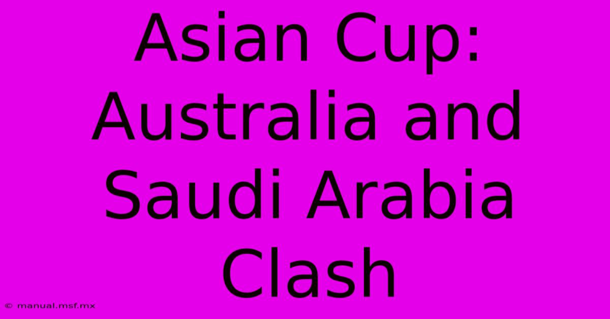 Asian Cup: Australia And Saudi Arabia Clash