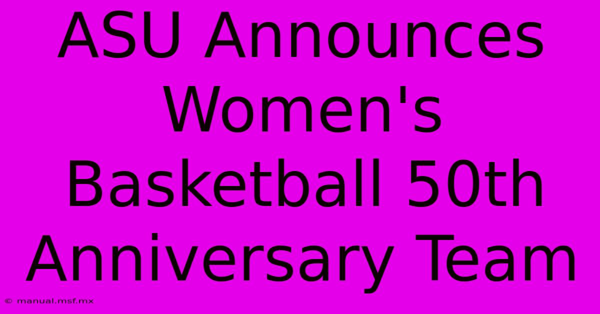 ASU Announces Women's Basketball 50th Anniversary Team