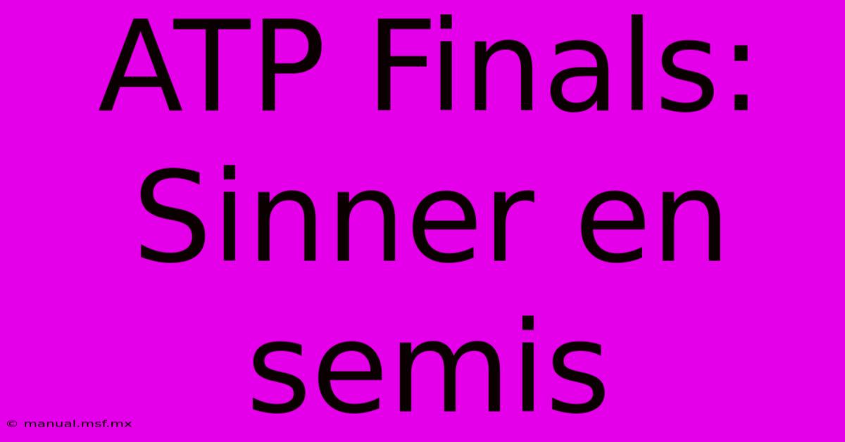 ATP Finals: Sinner En Semis